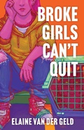 Cover: Broke Girls Can't Quit - Groundwood Books Ltd ,Canada