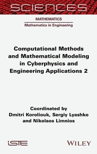 Enlarge image Cover: Computational Methods and Mathematical Modeling in Cyberphysics and Engineering Applications 2 - ISTE Ltd