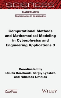 Enlarge image Cover: Computational Methods and Mathematical Modeling in Cyberphysics and Engineering Applications 3 - ISTE Ltd