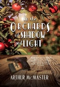 Cover: In the Orchards of Shadow and Light - IngramElliott