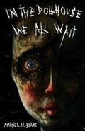 Cover: In the Dollhouse We All Wait - Crystal Lake Publishing