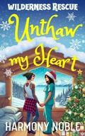 Cover: Unthaw My Heart (Wilderness Rescue) - truelovewriters