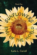 Cover: Sunflowers at the End of the World - Shimmer Publications, LLC