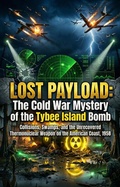Cover: Lost Payload: The Cold War Mystery of the Tybee Island Bomb - epubli