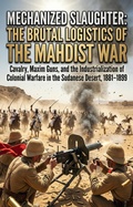 Cover: Mechanized Slaughter: The Brutal Logistics of the Mahdist War - epubli
