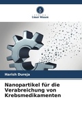 Cover: Nanopartikel f&uuml;r die Verabreichung von Krebsmedikamenten - Verlag Unser Wissen