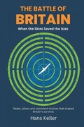 Cover: The Battle of Britain: When the Skies Saved the Isles (Radar, pilots, and command choices that shaped Britain's survival) - Vij Books