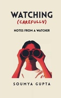 Cover: Watching Carefully Notes from a Watcher - BookLeaf Publishing