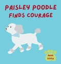 Cover: Paisley Poodle Finds Courage - Greenhouse Publishing