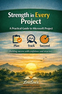 Enlarge image Cover: Strength in Every Project - A Practical Guide to Microsoft Project - LouLou's Journey Publishing