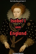 Cover: Isabel I von England (Die Fr&uuml;he Neuzeit, #7) - Santiago Machain