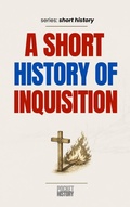 Cover: A Short History of Inquisition - Pocket History