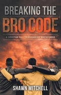Cover: Breaking The Bro Code - WestBow Press