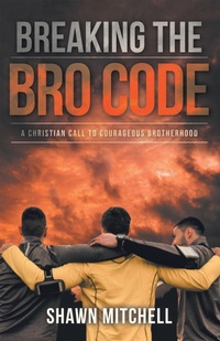 Enlarge image Cover: Breaking The Bro Code - WestBow Press