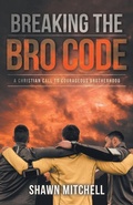 Cover: Breaking The Bro Code - WestBow Press