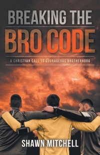 Enlarge image Cover: Breaking The Bro Code - WestBow Press