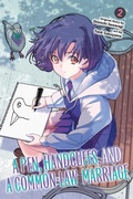 Cover: A Pen, Handcuffs, and a Common-Law Marriage, Vol. 2 - Yen Press