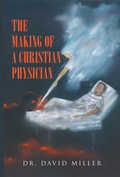 Cover: The Making of a Christian Physician - Covenant Books, Inc.