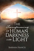 Cover: The Transforming of Human Darkness into Light - Xulon Press