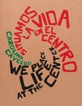 Cover: We Place Life at the Center / Situamos La Vida En El Centro - X Artists' Books