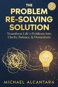 Cover: The Problem Re-Solving Solution - Alcantara Creative Holdings