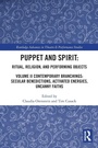 Cover: Puppet and Spirit: Ritual, Religion, and Performing Objects - Routledge