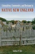 Cover: Colonialism, Community, and Heritage in Native New England - University Press of Florida