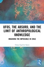 Cover: UFOs, the Absurd, and the Limit of Anthropological Knowledge - Routledge