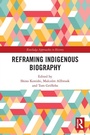 Cover: Reframing Indigenous Biography - Routledge