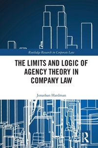 Bild vergrößern Bild: The Limits and Logic of Agency Theory in Company Law - Routledge Research in Corporate Law