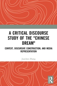 Enlarge image Cover: A Critical Discourse Study of the "Chinese Dream" - Routledge