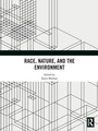 Cover: Race, Nature, and the Environment - Routledge