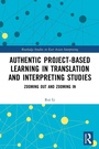 Cover: Authentic Project-based Learning in Translation and Interpreting Studies - Routledge