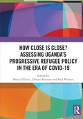 Cover: How Close is Close? Assessing Uganda's Progressive Refugee Policy in the Era of COVID-19 - Routledge