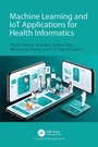 Cover: Machine Learning and IoT Applications for Health Informatics - CRC Press