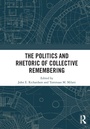 Cover: The Politics and Rhetoric of Collective Remembering - Routledge