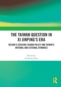 Cover: The Taiwan Question in Xi Jinping's Era - Routledge