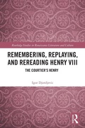Cover: Remembering, Replaying, and Rereading Henry VIII - Routledge