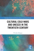 Cover: Cultural Cold Wars and UNESCO in the Twentieth Century - Routledge