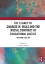 Cover: The Legacy of Charles W. Mills and The Racial Contract in Educational Justice - Routledge