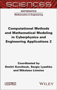 Enlarge image Cover: Computational Methods and Mathematical Modeling in Cyberphysics and Engineering Applications 2 - Wiley-ISTE