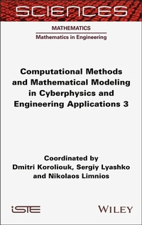 Enlarge image Cover: Computational Methods and Mathematical Modeling in Cyberphysics and Engineering Applications 3 - Wiley-ISTE