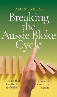 Enlarge image Cover: Breaking the Aussie Bloke Cycle - Green Hill Publishing