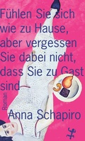 Cover: F&uuml;hlen Sie sich wie zu Hause, aber vergessen Sie dabei nicht, dass Sie zu Gast sind - Matthes & Seitz Berlin