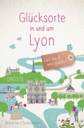 Cover: Gl&uuml;cksorte in und um Lyon - Droste Verlag GmbH
