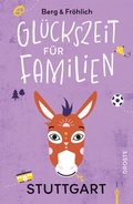 Cover: Gl&uuml;ckszeit f&uuml;r Familien - Stuttgart - Droste Verlag GmbH