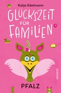 Cover: Gl&uuml;ckszeit f&uuml;r Familien - Pfalz - Droste Verlag GmbH