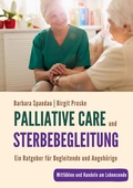 Cover: Palliative Care und Sterbebegleitung | Ein Ratgeber f&uuml;r Begleitende und Angeh&ouml;rige - Singliesel