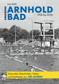 Cover: Dresdens Arnhold-Bad. 1926 bis 2026 - Elbtal Druck & Kartonagen