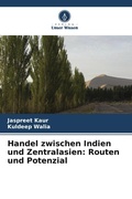 Cover: Handel zwischen Indien und Zentralasien: Routen und Potenzial - Verlag Unser Wissen
